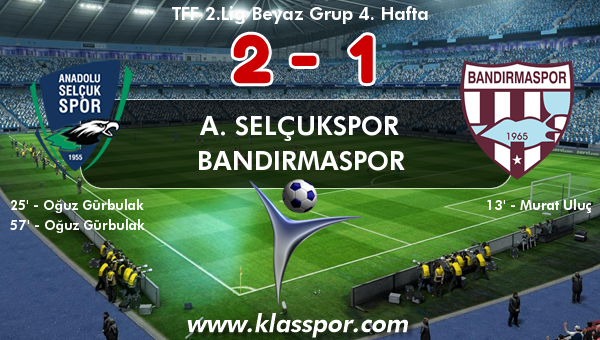 A. Selçukspor 2 - Bandırmaspor 1