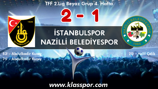 İstanbulspor 2 - Nazilli Belediyespor 1