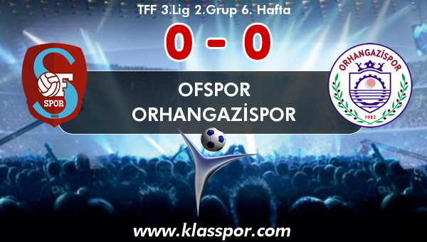 Ofspor 0 - Orhangazispor 0