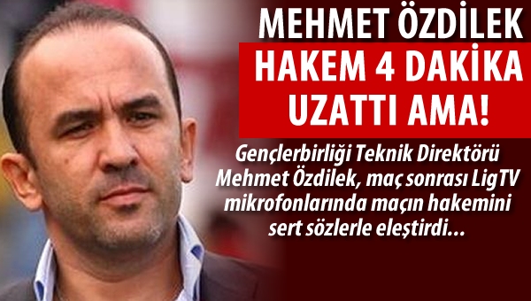 Mehmet Özdilek "Maçın sonucunu hakem belirledi"