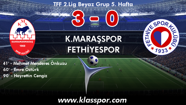 K.Maraşspor 3 - Fethiyespor 0