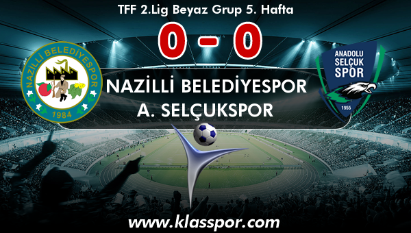 Nazilli Belediyespor 0 - A. Selçukspor 0