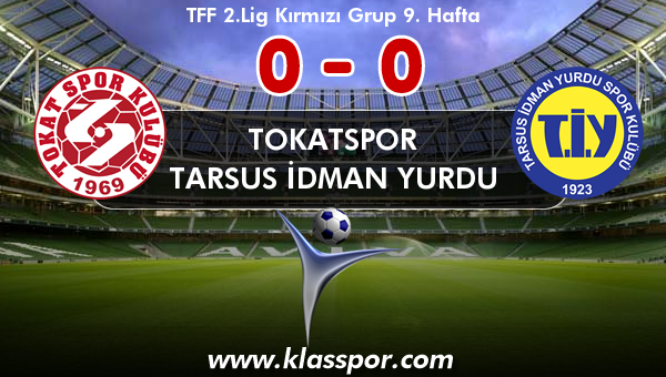 Tokatspor 0 - Tarsus İdman Yurdu 0