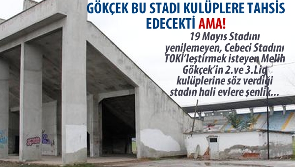 Gökçek bu stadı kulüplere tahsis edecekti ama!