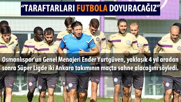 Osmanlıspor futbola doyurmak istiyor