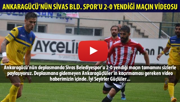 Sivas Belediyespor:0 - Ankaragücü:2 | Maçın tamamının videosu sizlerle