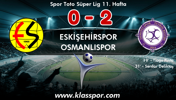 Eskişehirspor 0 - Osmanlıspor 2