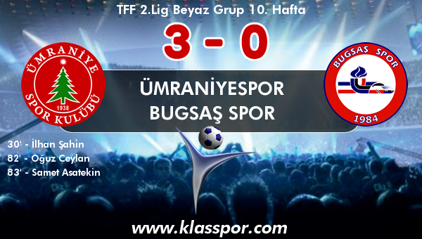 Ümraniyespor 3 - Bugsaş Spor 0