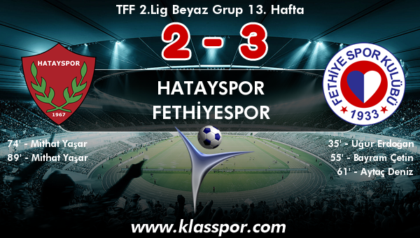 Hatayspor 2 - Fethiyespor 3