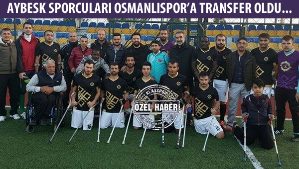 AYBESK futbolcuları toplu halde Osmanlıspor'a transfer oldu...
