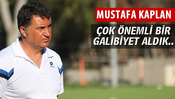 Mustafa Kaplan: Önemli bir galibiyet aldık...