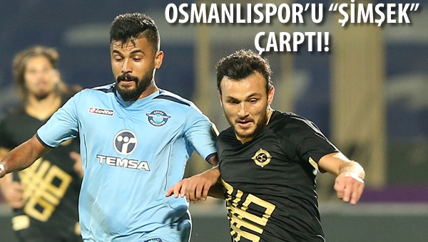 Osmanlıspor'u "Şimşek" çarptı...