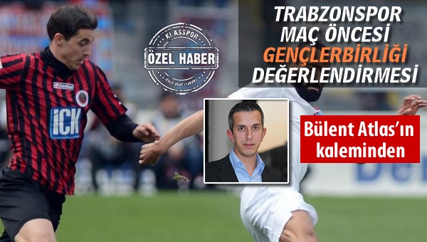 Trabzonspor maçı öncesi Gençlerbirliği değerlendirmesi...