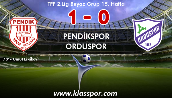 Pendikspor 1 - Orduspor 0