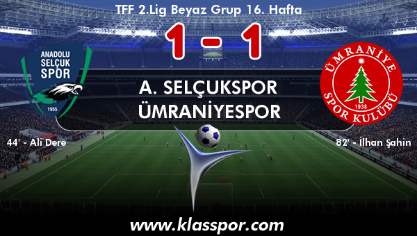 A. Selçukspor 1 - Ümraniyespor 1