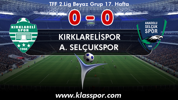 Kırklarelispor 0 - A. Selçukspor 0