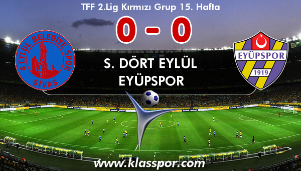 S. Dört Eylül 0 - Eyüpspor 0