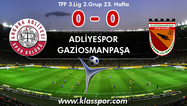Adliyespor 0 - Gaziosmanpaşa 0