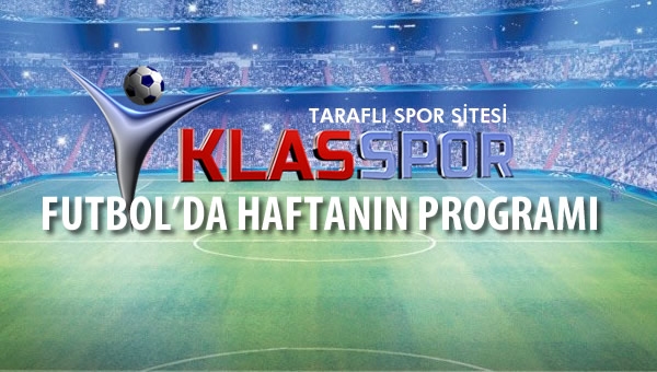 Futbolda haftanın programı