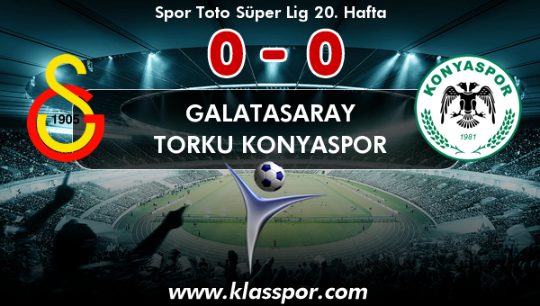 Galatasaray 0 - Torku Konyaspor 0