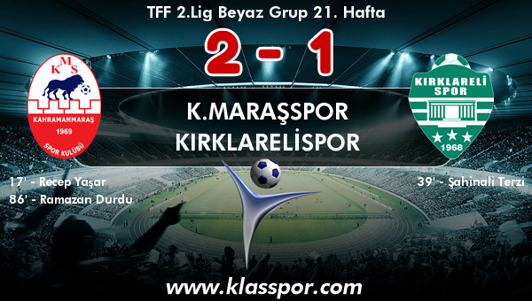 K.Maraşspor 2 - Kırklarelispor 1