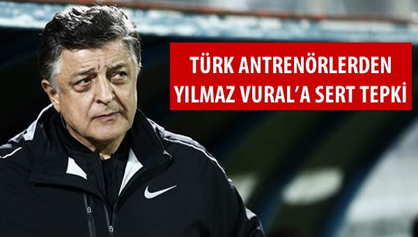 Antrenörlerden, Yılmaz Vural'a sert tepki geldi