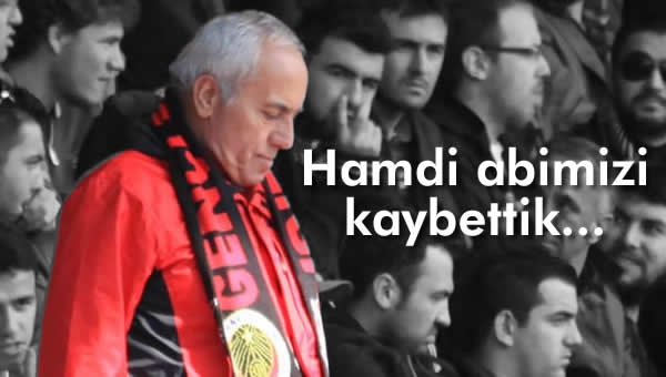 Hamdi Nerkiz'i kaybettik...