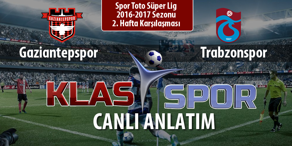 Gaziantepspor - Trabzonspor sahaya hangi kadro ile çıkıyor?