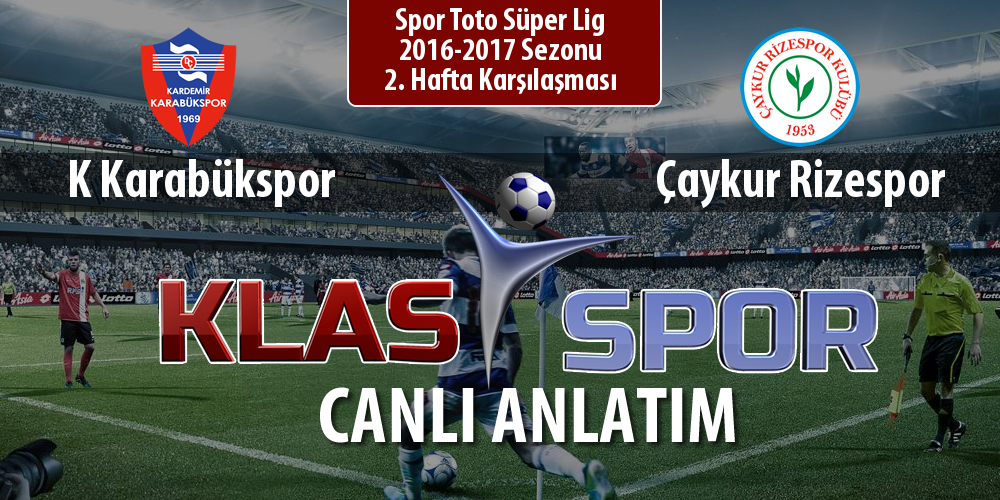 K Karabükspor - Çaykur Rizespor sahaya hangi kadro ile çıkıyor?