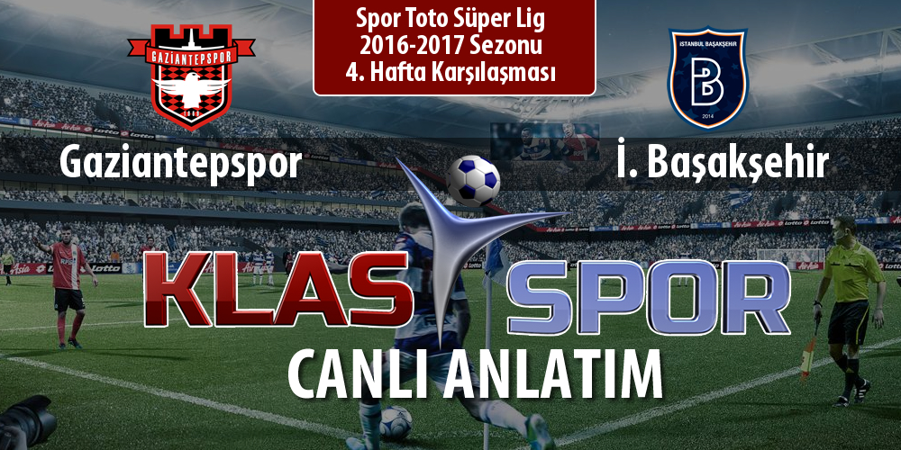 İşte Gaziantepspor - İ. Başakşehir maçında ilk 11'ler