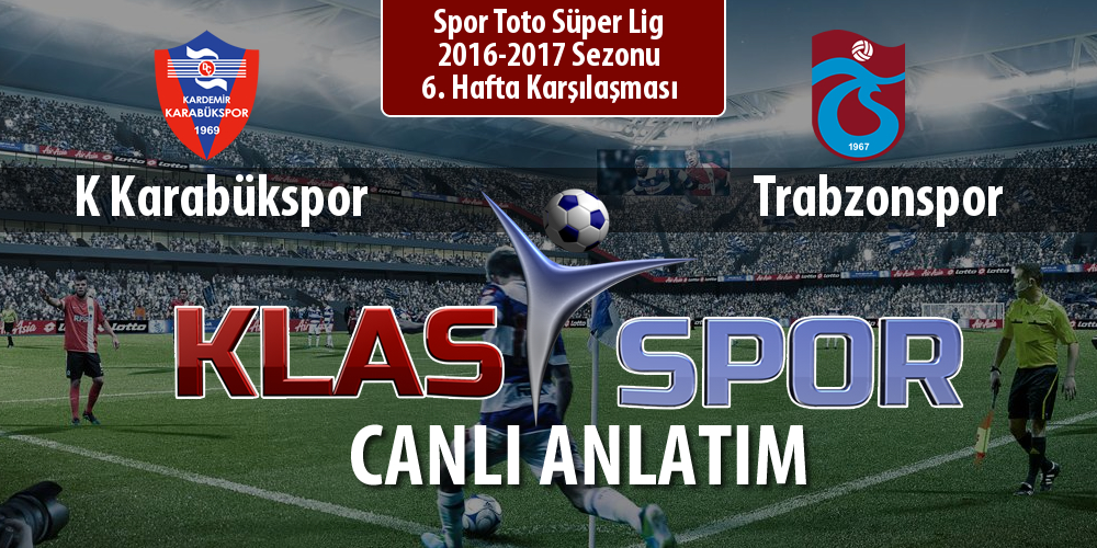 K Karabükspor - Trabzonspor sahaya hangi kadro ile çıkıyor?