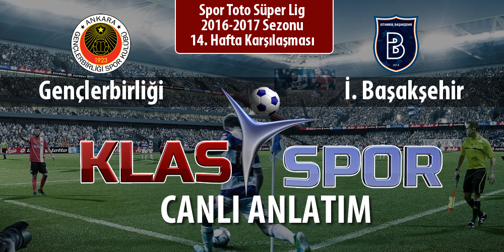 Gençlerbirliği - İ. Başakşehir sahaya hangi kadro ile çıkıyor?