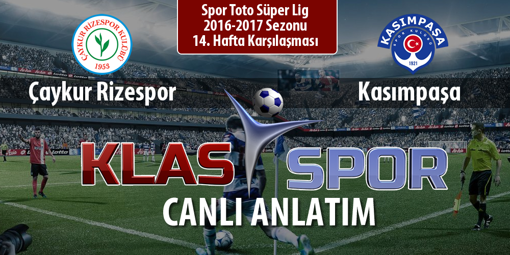 Çaykur Rizespor - Kasımpaşa sahaya hangi kadro ile çıkıyor?