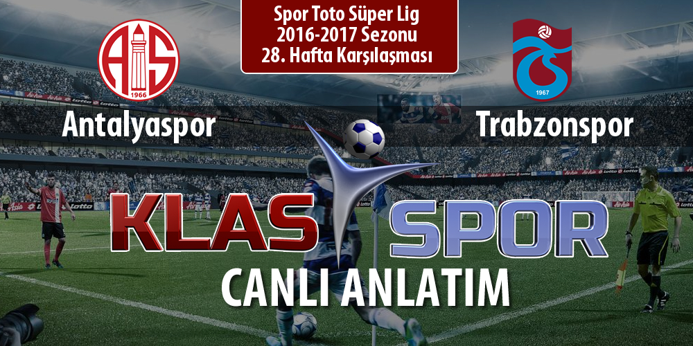 İşte Antalyaspor - Trabzonspor maçında ilk 11'ler