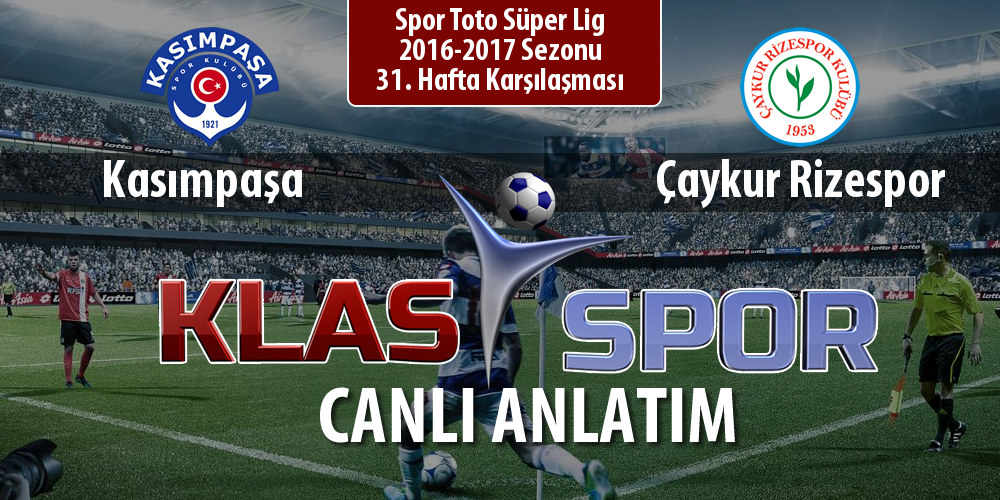 Kasımpaşa - Çaykur Rizespor sahaya hangi kadro ile çıkıyor?