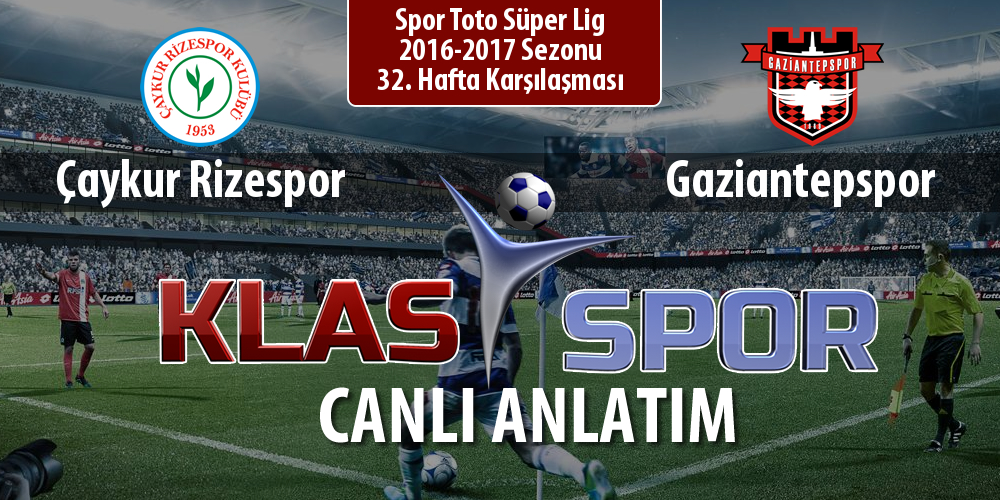 Çaykur Rizespor - Gaziantepspor sahaya hangi kadro ile çıkıyor?