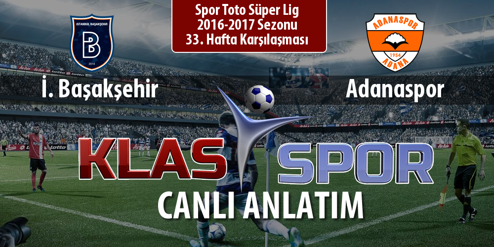 İ. Başakşehir - Adanaspor sahaya hangi kadro ile çıkıyor?