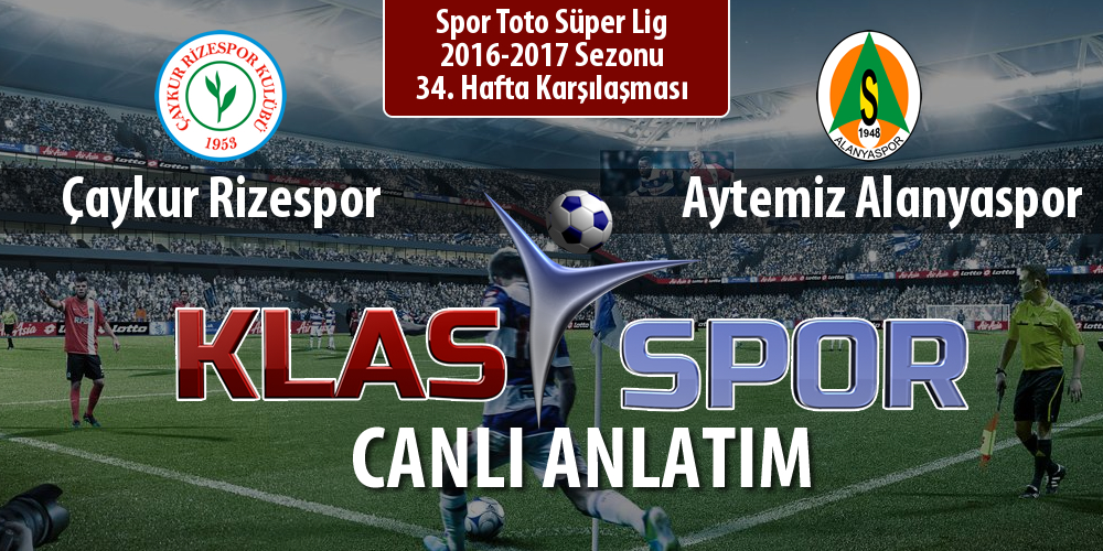 Çaykur Rizespor - Aytemiz Alanyaspor sahaya hangi kadro ile çıkıyor?