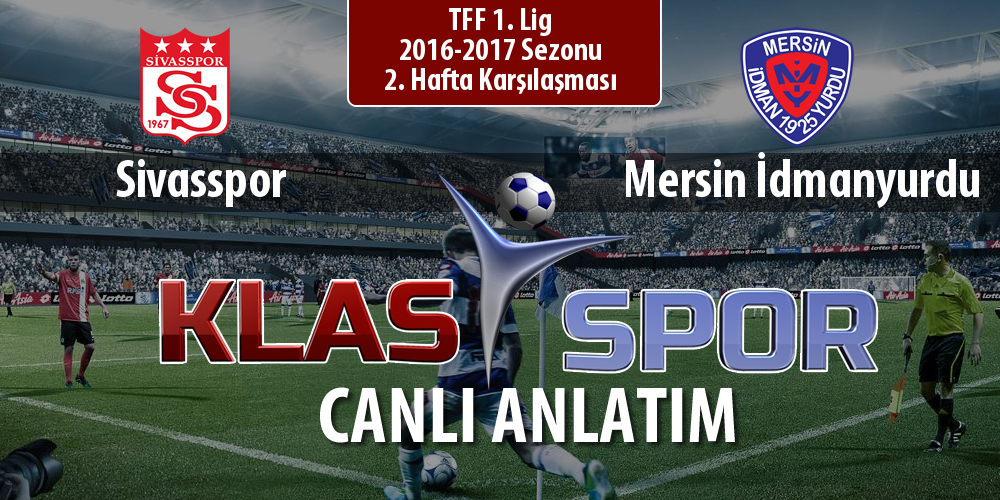 İşte Sivasspor - Mersin İdmanyurdu maçında ilk 11'ler