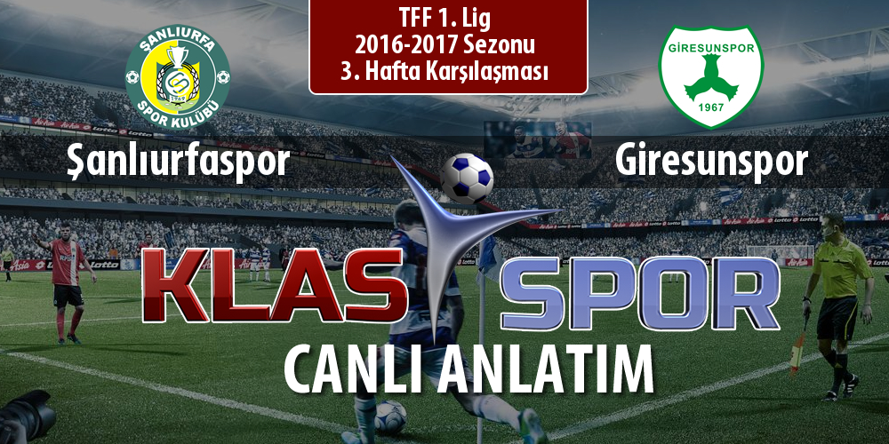 Şanlıurfaspor - Giresunspor sahaya hangi kadro ile çıkıyor?