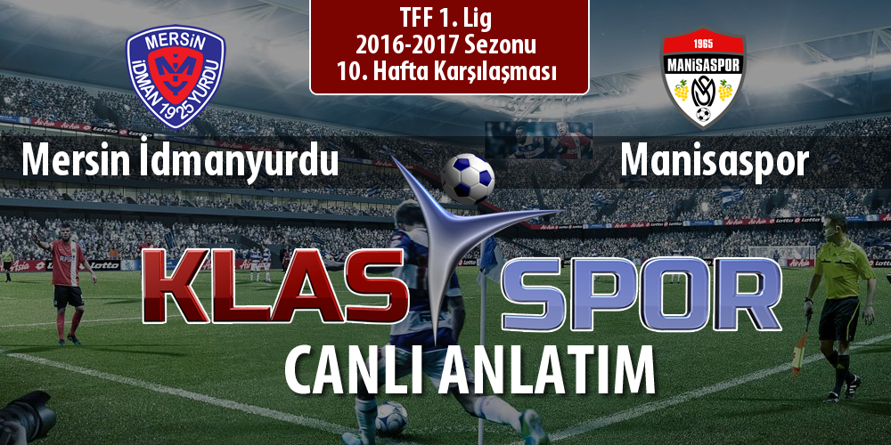 Mersin İdmanyurdu - Manisaspor sahaya hangi kadro ile çıkıyor?