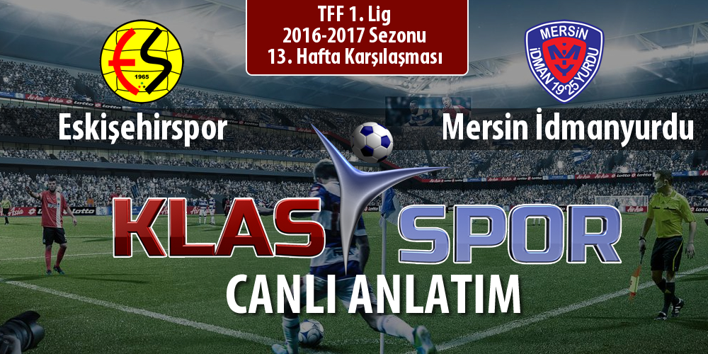 İşte Eskişehirspor - Mersin İdmanyurdu maçında ilk 11'ler