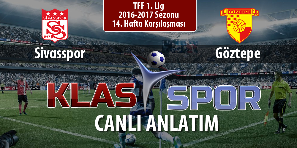 Sivasspor - Göztepe sahaya hangi kadro ile çıkıyor?