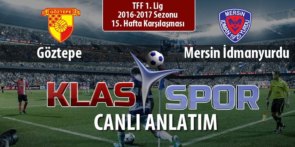 Göztepe - Mersin İdmanyurdu maç kadroları belli oldu...