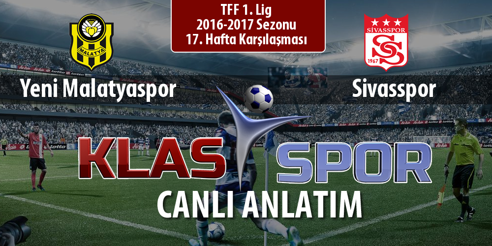 İşte Yeni Malatyaspor - Sivasspor maçında ilk 11'ler