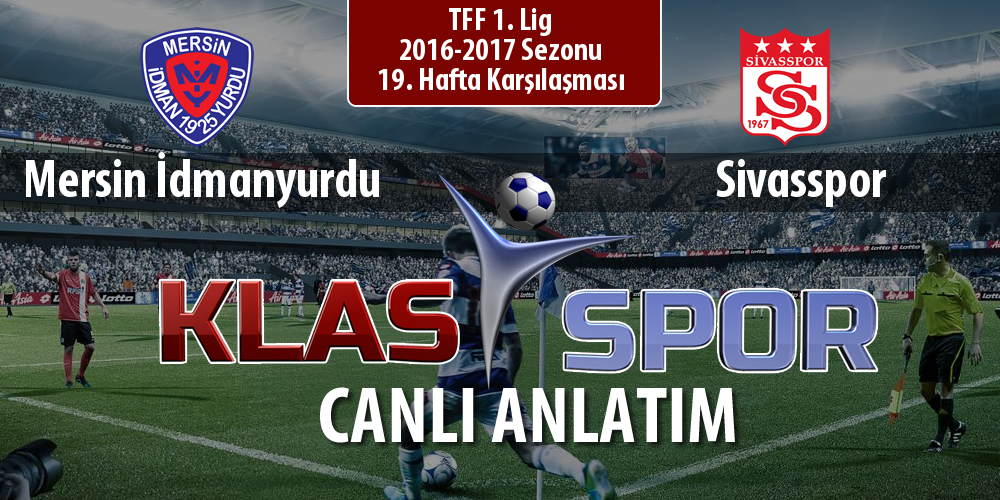 İşte Mersin İdmanyurdu - Sivasspor maçında ilk 11'ler