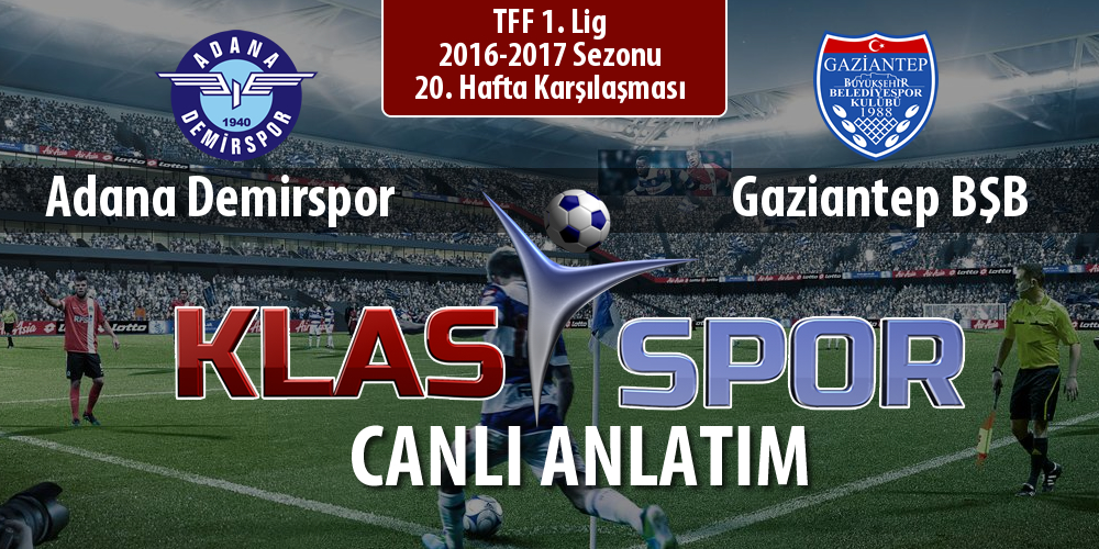 Adana Demirspor - Gaziantep BŞB sahaya hangi kadro ile çıkıyor?