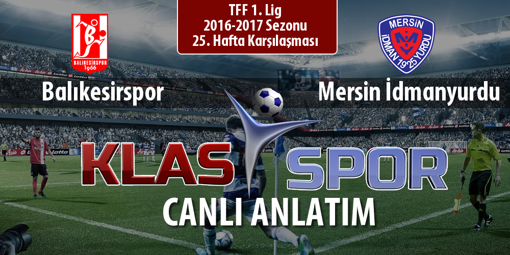 Balıkesirspor - Mersin İdmanyurdu maç kadroları belli oldu...