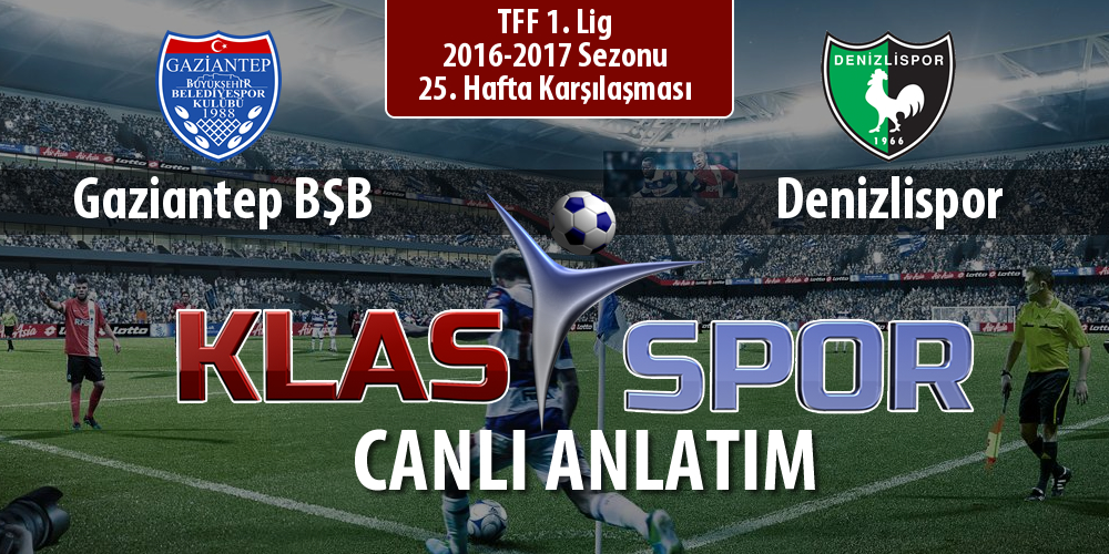 Gaziantep BŞB - Denizlispor sahaya hangi kadro ile çıkıyor?