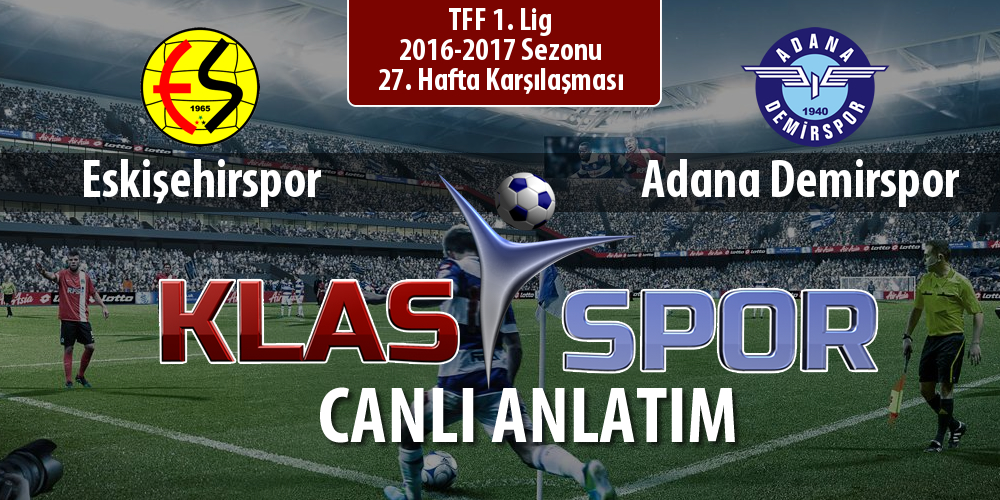 Eskişehirspor - Adana Demirspor sahaya hangi kadro ile çıkıyor?